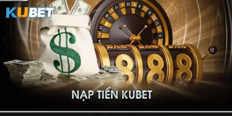 nạp tiền Kubet