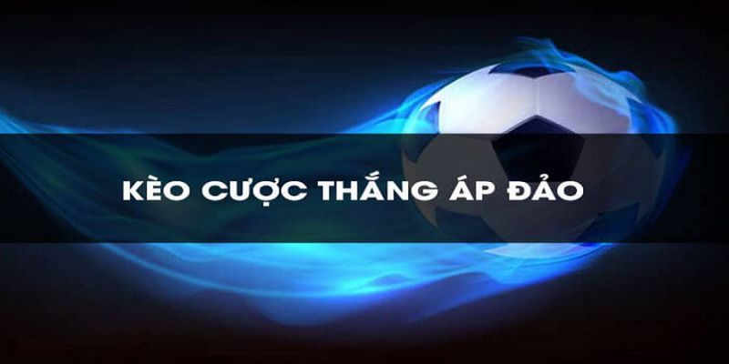 Các trường hợp về kèo thắng áp đảo